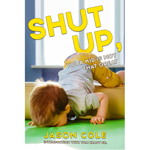 Книга Shut Up. Your Kid Isn’T That Great
Книга Shut Up. Your Kid Isn’T That Great
