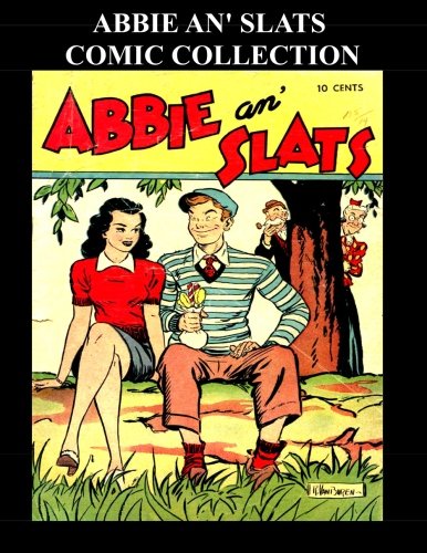 Abbie An' Slats Comic Collection: Five Comic Collection Featuring Abbie An' Slats (CreateSpace Independent Publishing Platform)
Abbie An' Slats Comic Collection: Five Comic Collection Featuring Abbie An' Slats (CreateSpace Independent Publishing Platform)