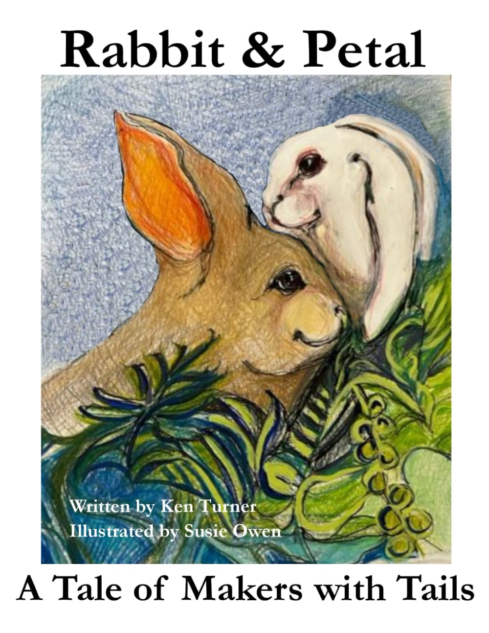 Rabbit & Petal: A tale of makers with tails (Independently published)
Rabbit & Petal: A tale of makers with tails (Independently published)