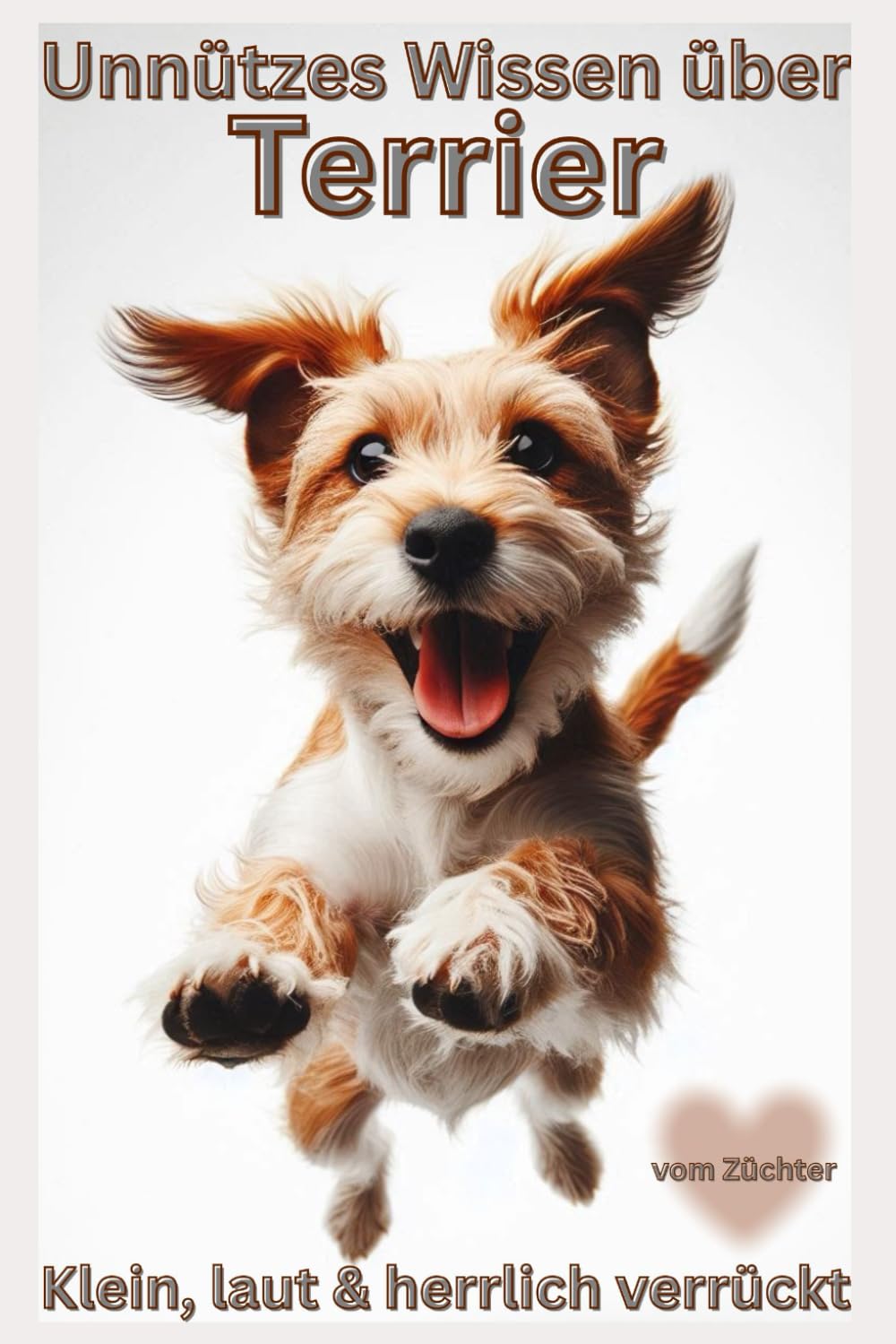 Buch Unnützes Wissen über Terrier - Kleine Hunde, große Meinung, Das lustige Terrier Hundebuch über Sturheit, Charme & Chaos - witziges Geschenk für ... Hundebücher Neuerscheinung, (German Edition) (Independently published)
Buch Unnützes Wissen über Terrier - Kleine Hunde, große Meinung, Das lustige Terrier Hundebuch über Sturheit, Charme & Chaos - witziges Geschenk für ... Hundebücher Neuerscheinung, (German Edition) (Independently published)