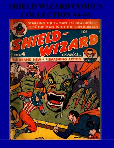 Shield Wizard Comics Collection #4 - #6: Golden Age Superhero (CreateSpace Independent Publishing Platform)
Shield Wizard Comics Collection #4 - #6: Golden Age Superhero (CreateSpace Independent Publishing Platform)