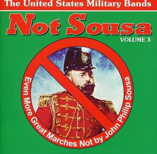 CD диск Not Sousa 3: Even More Great Marches / Various: Not Sousa, Vol. 3: Even More Great Marches Not by John Philip Sousa
CD диск Not Sousa 3: Even More Great Marches / Various: Not Sousa, Vol. 3: Even More Great Marches Not by John Philip Sousa
