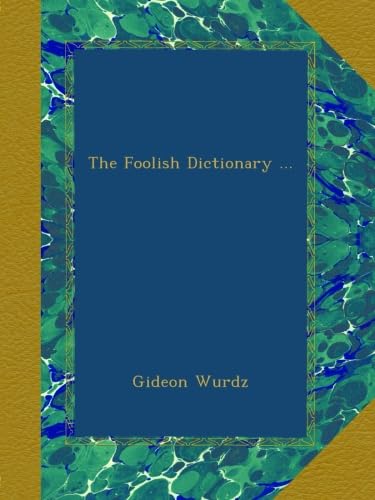 The Foolish Dictionary .. (Ulan Press)
The Foolish Dictionary .. (Ulan Press)