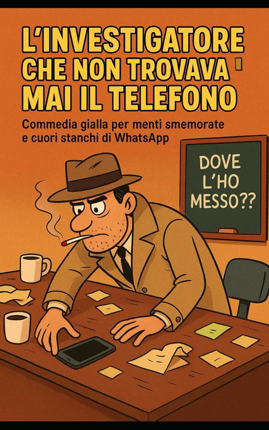 L'investigatore che non trova Il telefono: Commedia gialla per menti smemorate e cuori stanchi di WhatsApp
L'investigatore che non trova Il telefono: Commedia gialla per menti smemorate e cuori stanchi di WhatsApp
