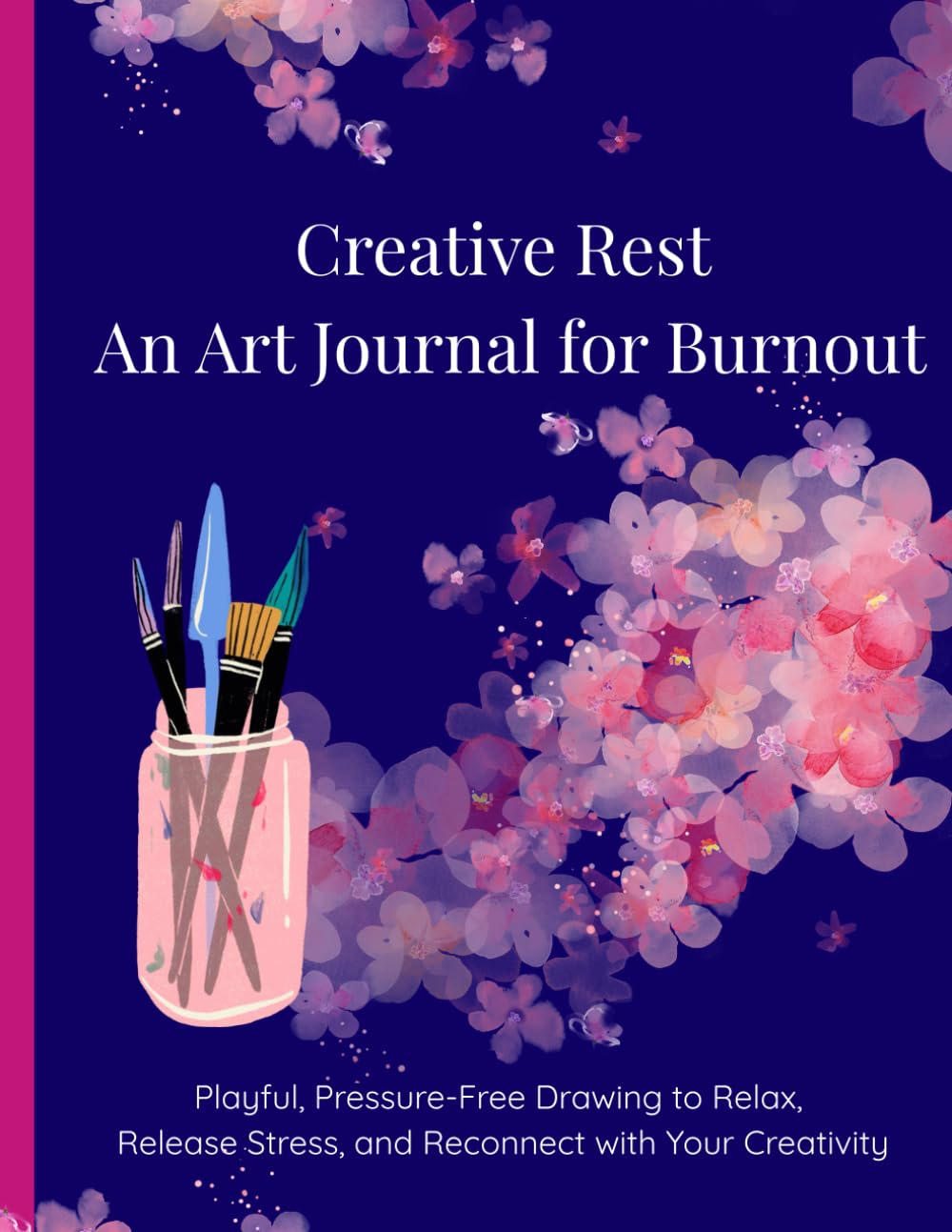 Creative Rest: An Art Journal for Burnout: 200 Pages of Playful, Pressure-Free Drawing to Relax, Release Stress, and Reconnect with Your Creativity (Independently published)
Creative Rest: An Art Journal for Burnout: 200 Pages of Playful, Pressure-Free Drawing to Relax, Release Stress, and Reconnect with Your Creativity (Independently published)