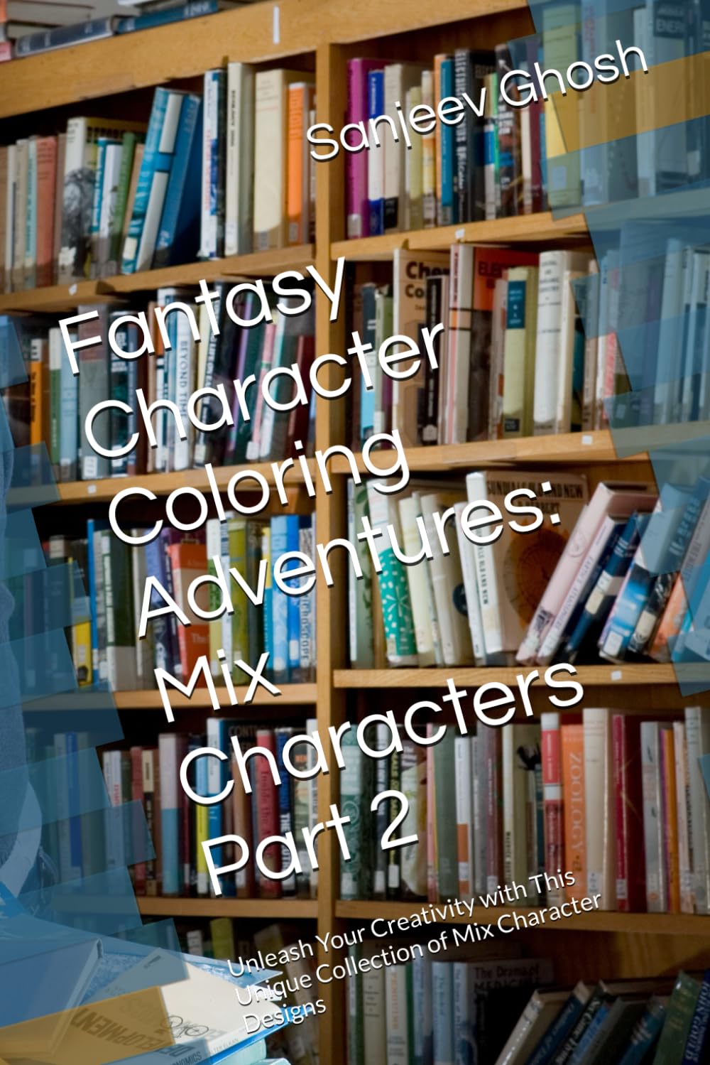 Fantasy Character Coloring Adventures: Mix Characters Part 2: Unleash Your Creativity with This Unique Collection of Mix Character Designs (Independently published)
Fantasy Character Coloring Adventures: Mix Characters Part 2: Unleash Your Creativity with This Unique Collection of Mix Character Designs (Independently published)