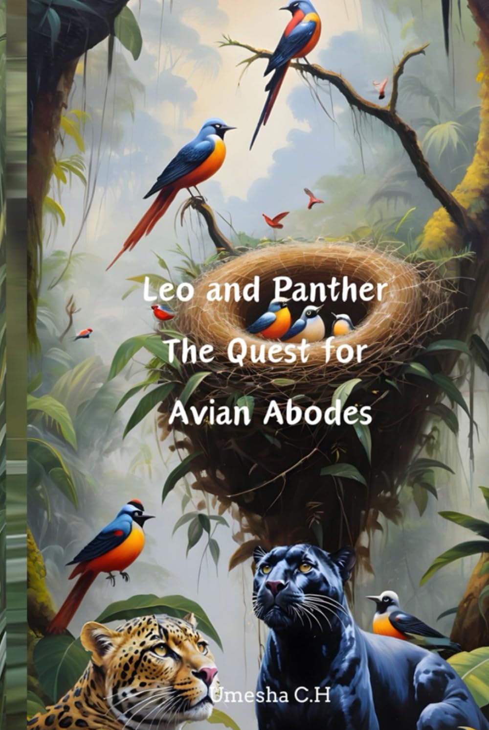Leo and Panther - The Quest for Avian Abodes (Leo and Panther - Adventures in the Wild) (Independently published)
Leo and Panther - The Quest for Avian Abodes (Leo and Panther - Adventures in the Wild) (Independently published)