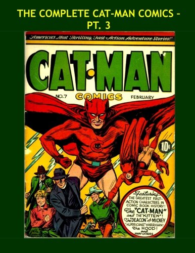 The Complete Cat-Mat Comics - Pt. 3: Great Golden Age Comic Adventures - Issues #7-9 - All Stories - No Ads (CreateSpace Independent Publishing Platform)
The Complete Cat-Mat Comics - Pt. 3: Great Golden Age Comic Adventures - Issues #7-9 - All Stories - No Ads (CreateSpace Independent Publishing Platform)