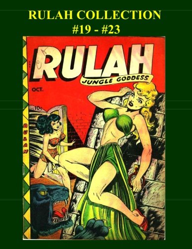 Rulah Collection #19 - #23: Golden Age Jungle Girl! 5 Issues (CreateSpace Independent Publishing Platform)
Rulah Collection #19 - #23: Golden Age Jungle Girl! 5 Issues (CreateSpace Independent Publishing Platform)