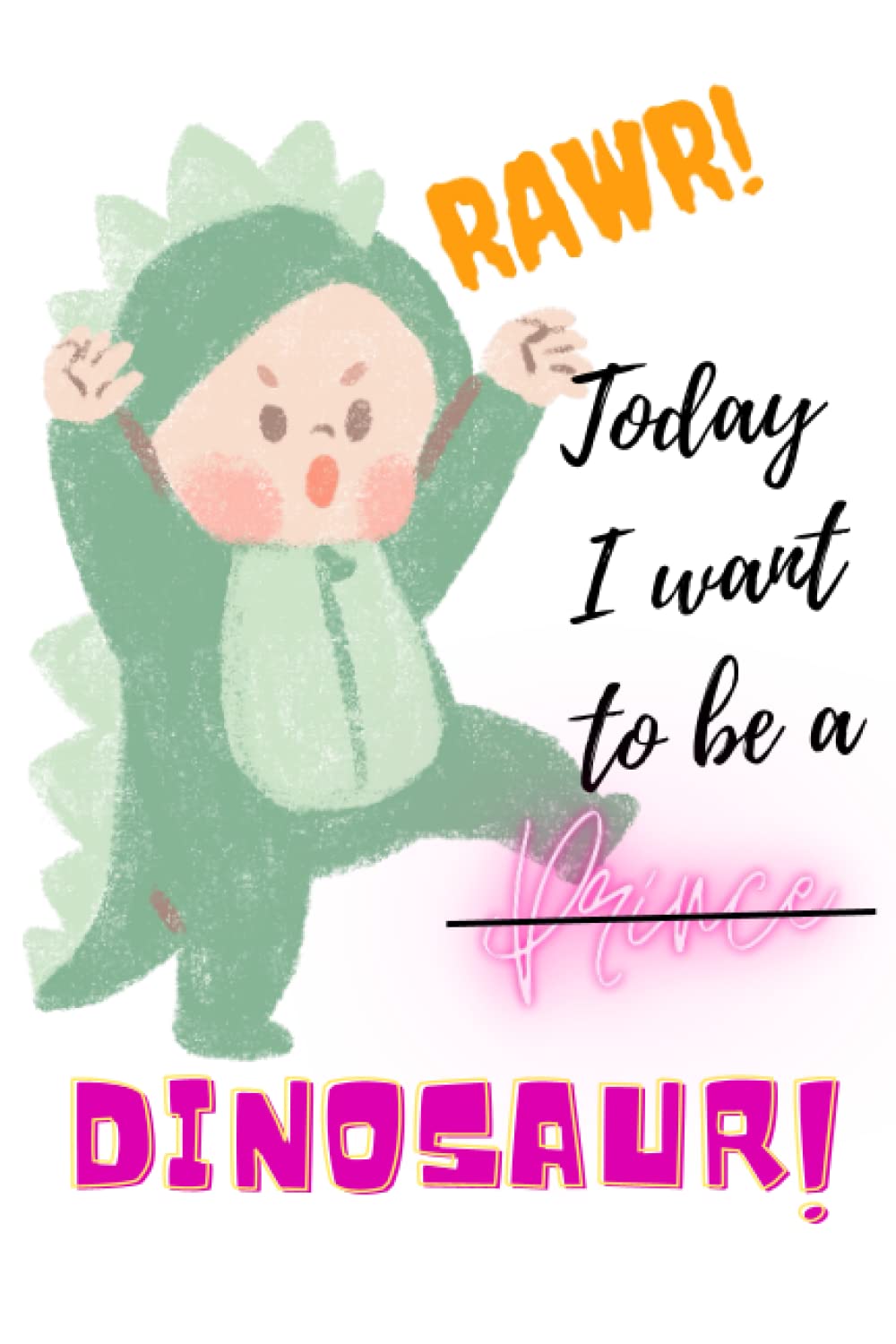 Today I want to be a dinosaur (Independently published)
Today I want to be a dinosaur (Independently published)