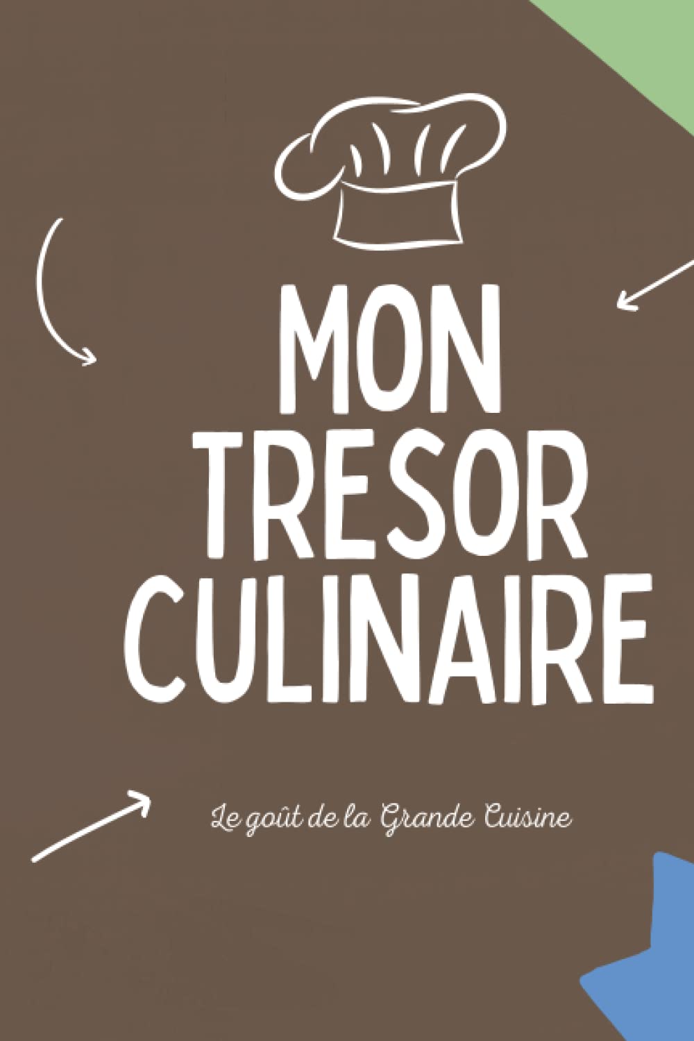 Mon Trésor Culinaire: Mon Carnet de 100 recettes à compléter - Un carnet de recettes à remplir - Livre de Cuisine à personnaliser avec vos recettes de famille (French Edition) (Independently published)
Mon Trésor Culinaire: Mon Carnet de 100 recettes à compléter - Un carnet de recettes à remplir - Livre de Cuisine à personnaliser avec vos recettes de famille (French Edition) (Independently published)