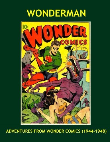 Wonderman: Adventures From Wonder Comics (1944-1948) - All Stories - No Ads (CreateSpace Independent Publishing Platform)
Wonderman: Adventures From Wonder Comics (1944-1948) - All Stories - No Ads (CreateSpace Independent Publishing Platform)
