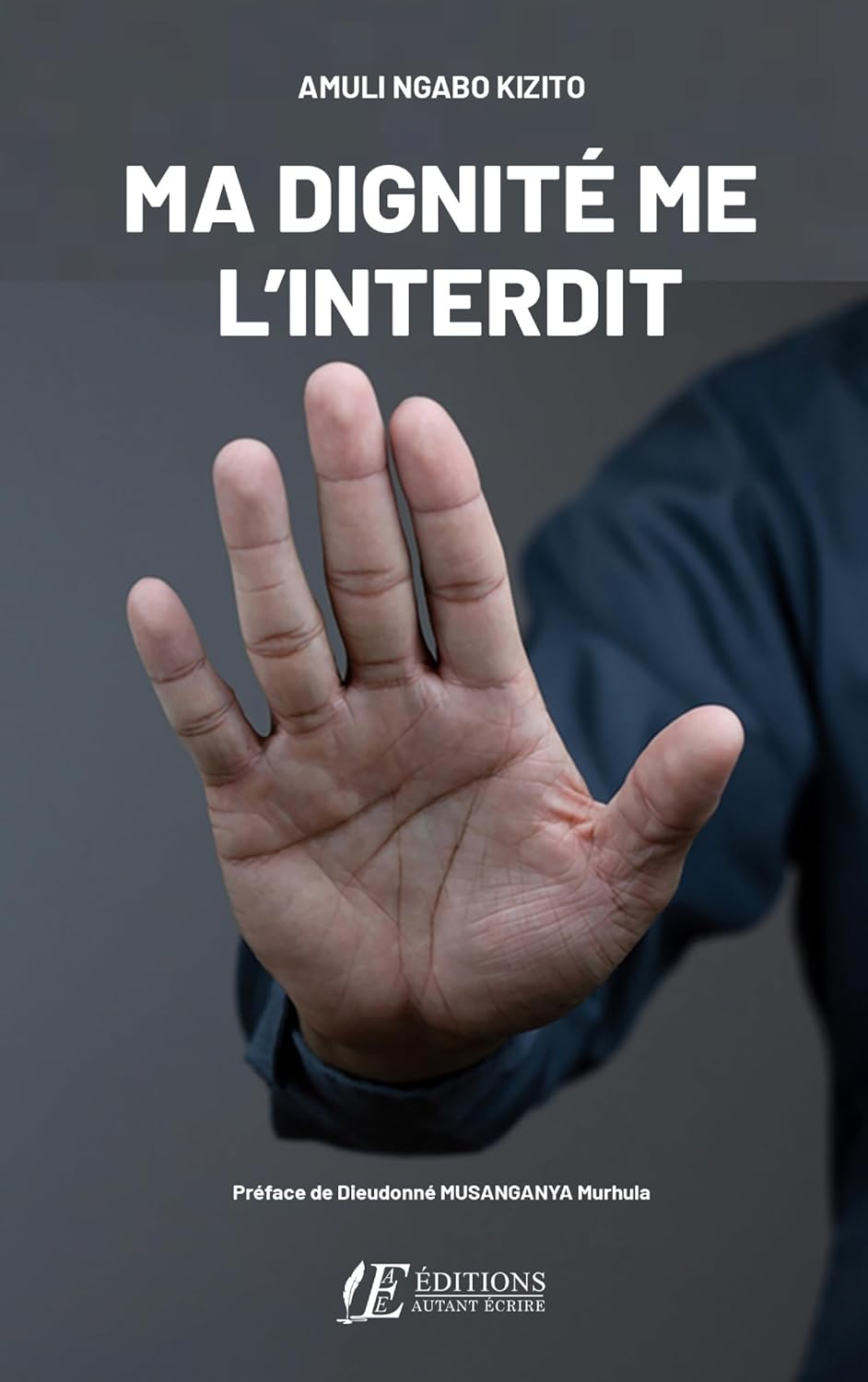 Ma dignité me l'interdit (French Edition) (Editions Autant Ecrire)
Ma dignité me l'interdit (French Edition) (Editions Autant Ecrire)