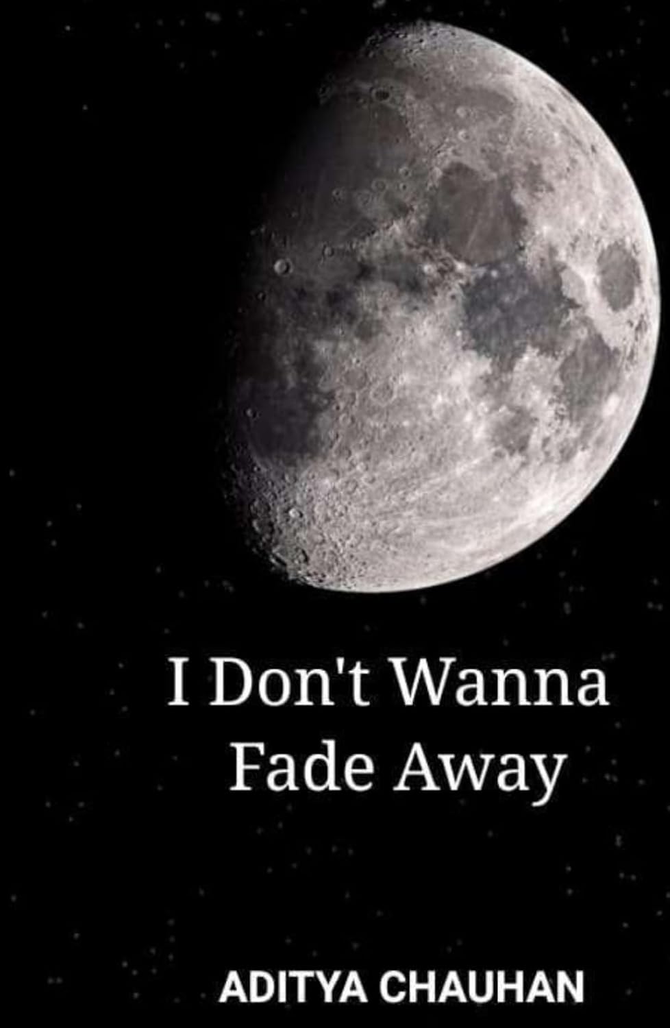 I Don't Wanna Fade Away (Independently published)
I Don't Wanna Fade Away (Independently published)