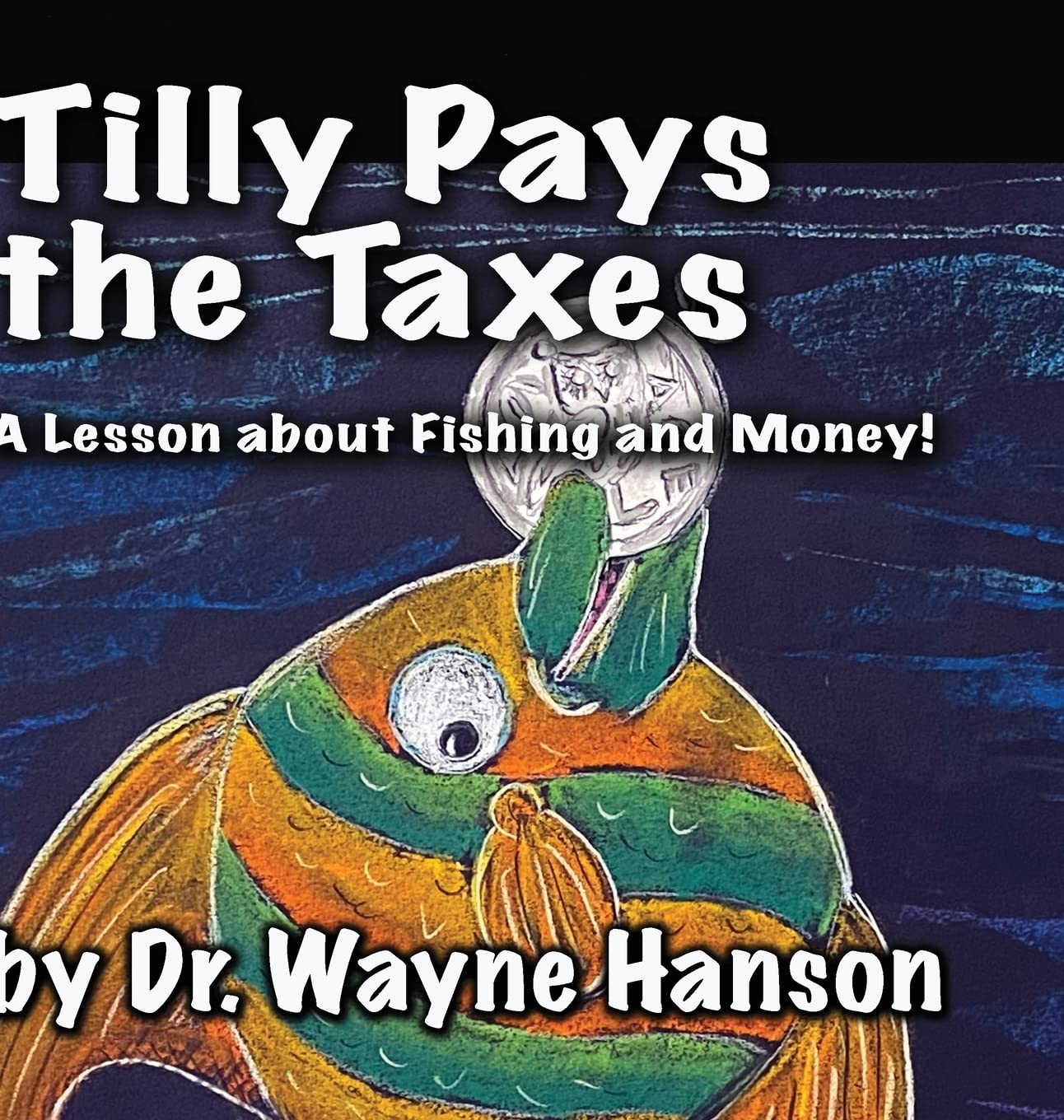 Tilly Pays the Taxes: A Lesson on fishing and money (Lulu.com)
Tilly Pays the Taxes: A Lesson on fishing and money (Lulu.com)