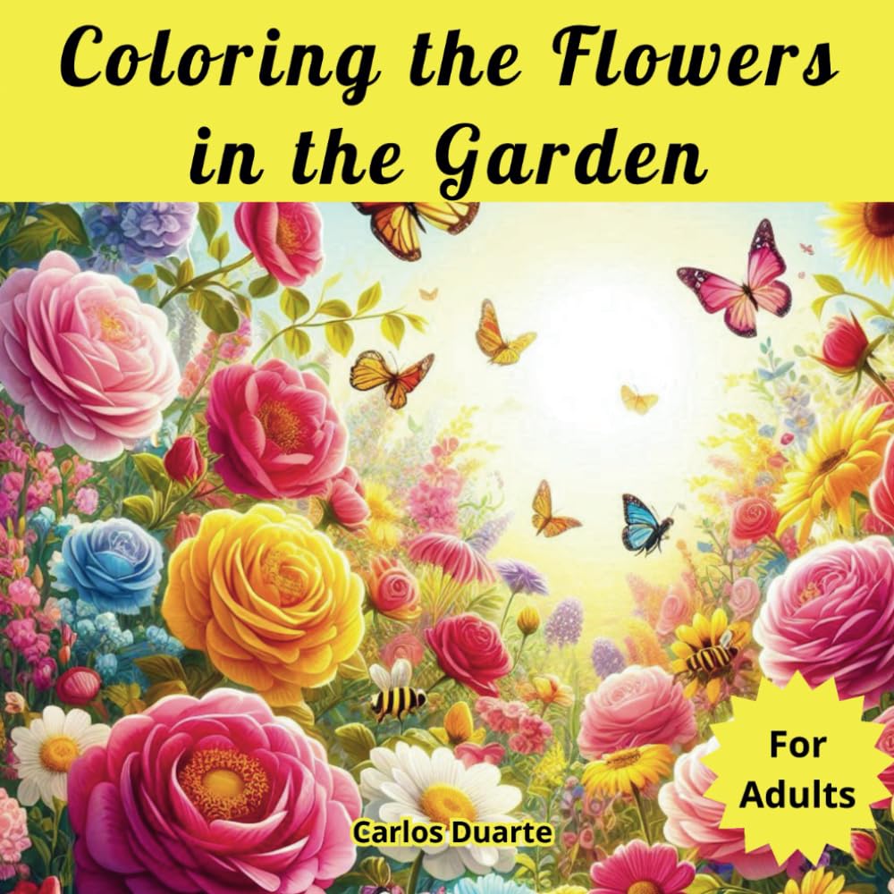 Coloring the Flowers in the Garden (Independently published)
Coloring the Flowers in the Garden (Independently published)