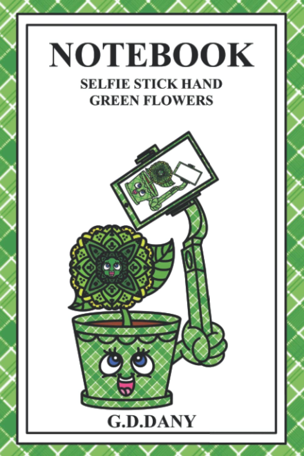 NOTEBOOK SELFIE STICK HAND GREEN FLOWERS (Independently published)
NOTEBOOK SELFIE STICK HAND GREEN FLOWERS (Independently published)