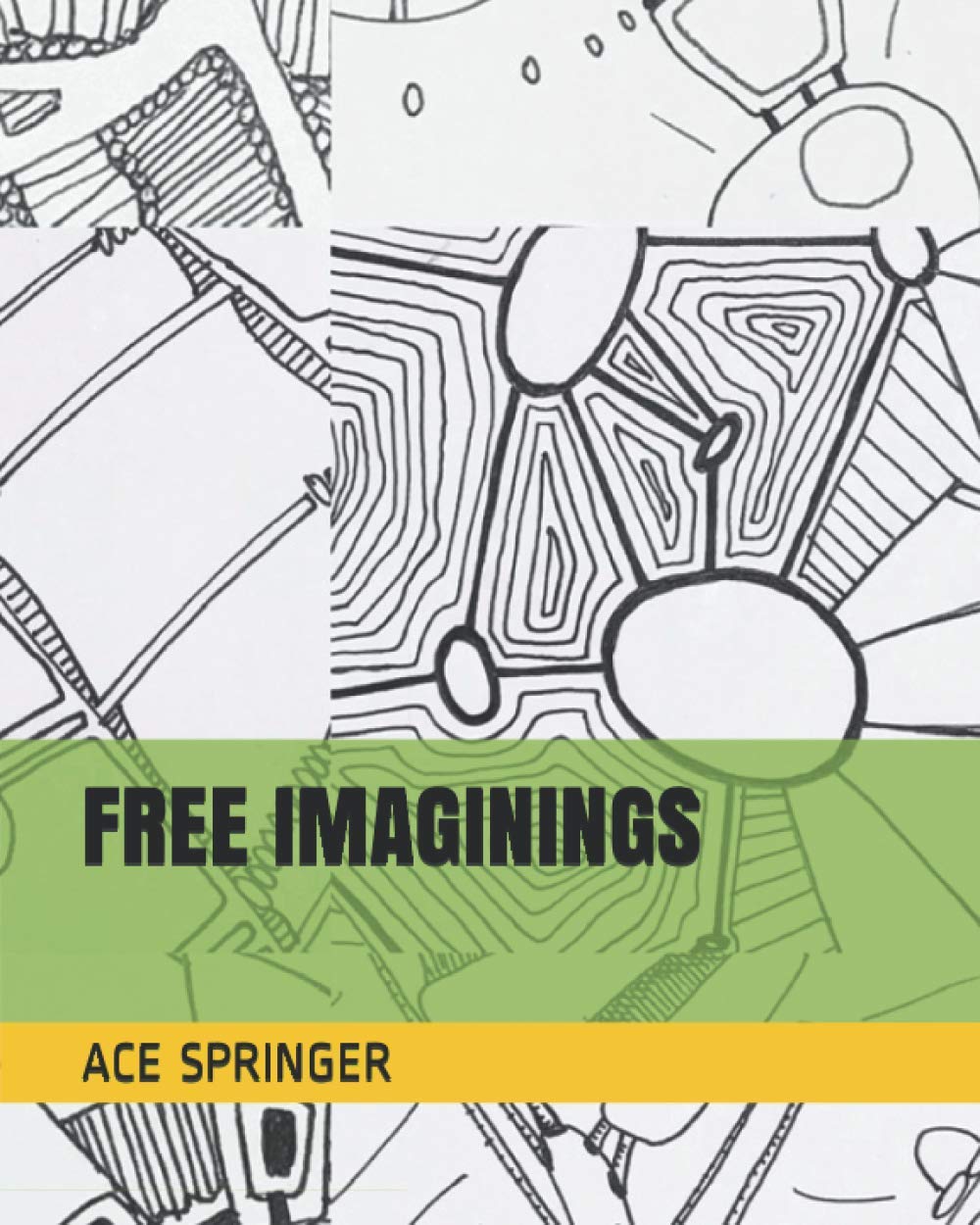 FREE IMAGININGS (Independently published)
FREE IMAGININGS (Independently published)