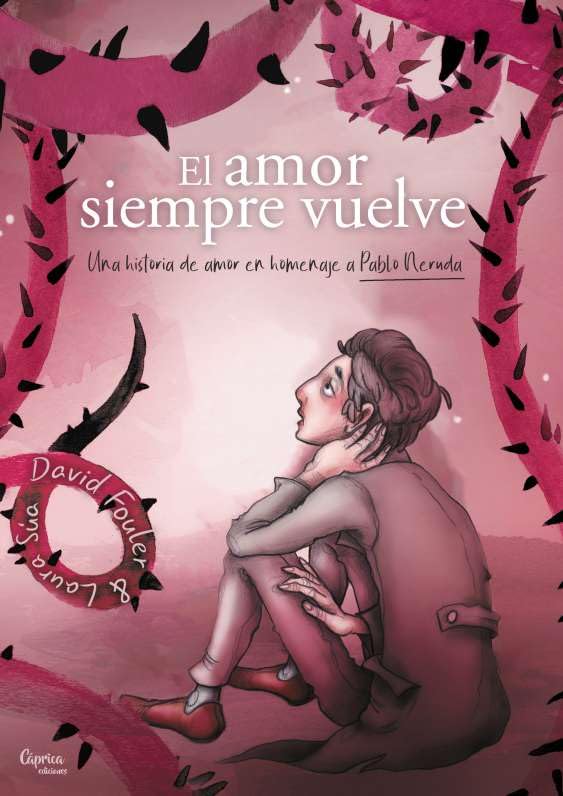 El amor siempre vuelve: Una historia de amor en homenaje a Pablo Neruda (Cáprica Ediciones)
El amor siempre vuelve: Una historia de amor en homenaje a Pablo Neruda (Cáprica Ediciones)
