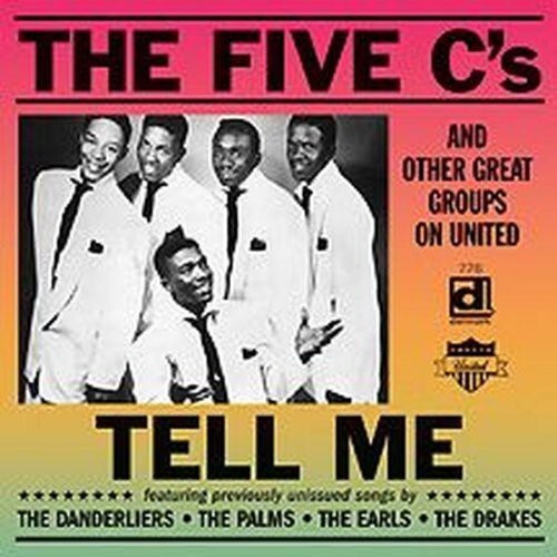 CD диск Five C's: The Five C's and Other Great Groups On United: Tell Me 
CD диск Five C's: The Five C's and Other Great Groups On United: Tell Me