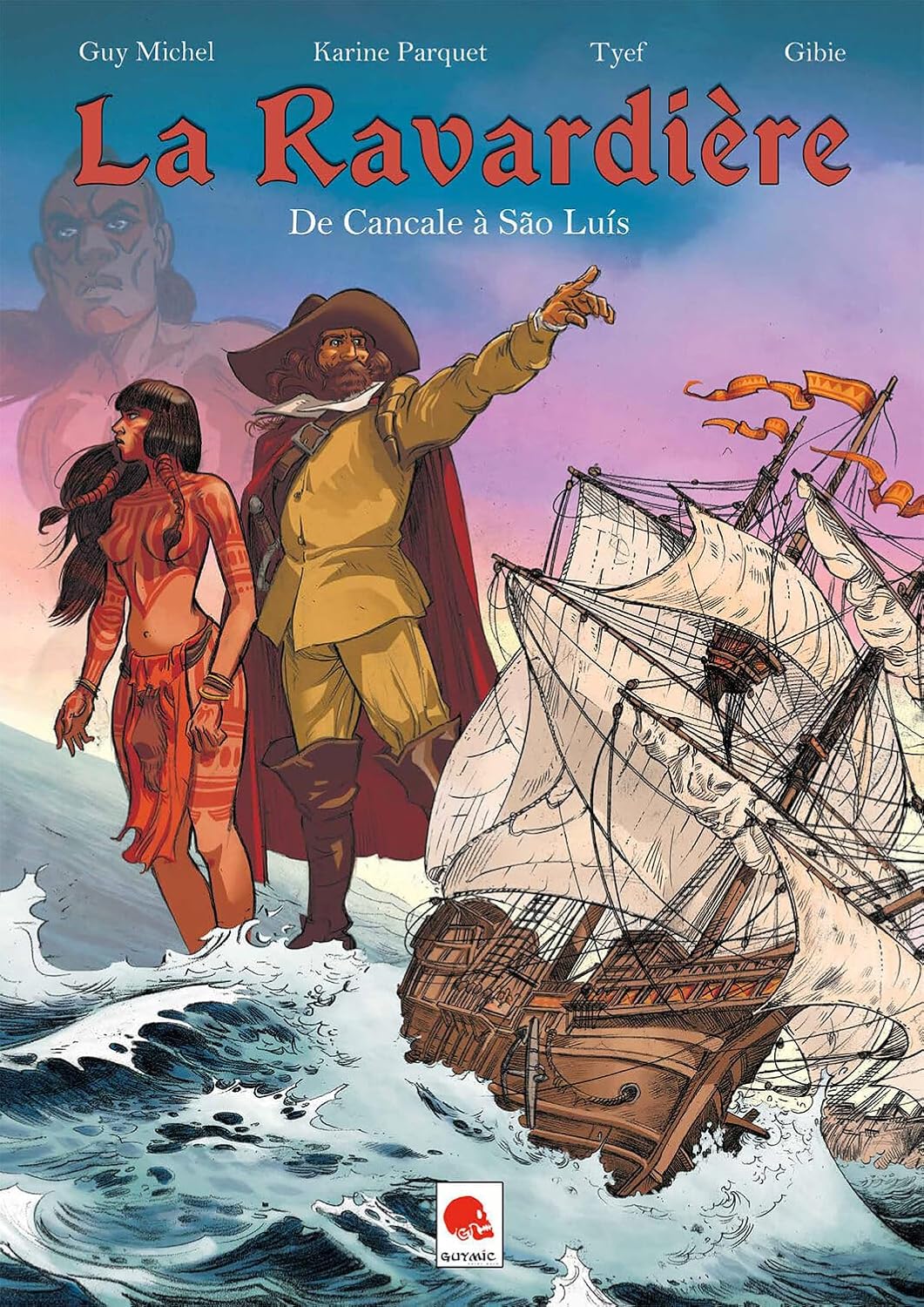 La Ravardière: De Cancale à São Luís (GUYMIC)
La Ravardière: De Cancale à São Luís (GUYMIC)