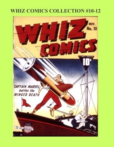 Whiz Comics Collection #10-12: Starring Captain Marvel - The Earth's Mightiest Hero! (CreateSpace Independent Publishing Platform)
Whiz Comics Collection #10-12: Starring Captain Marvel - The Earth's Mightiest Hero! (CreateSpace Independent Publishing Platform)