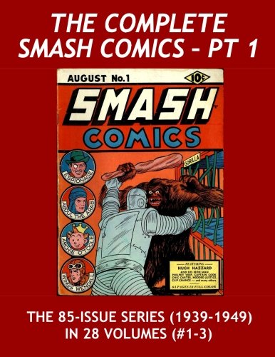 The Complete Smash Comics - Pt 1: The Golden Age Classic - All 85 Issues in 28 Volumes - All Stories - No Ads - A Historic Collection (CreateSpace Independent Publishing Platform)
The Complete Smash Comics - Pt 1: The Golden Age Classic - All 85 Issues in 28 Volumes - All Stories - No Ads - A Historic Collection (CreateSpace Independent Publishing Platform)
