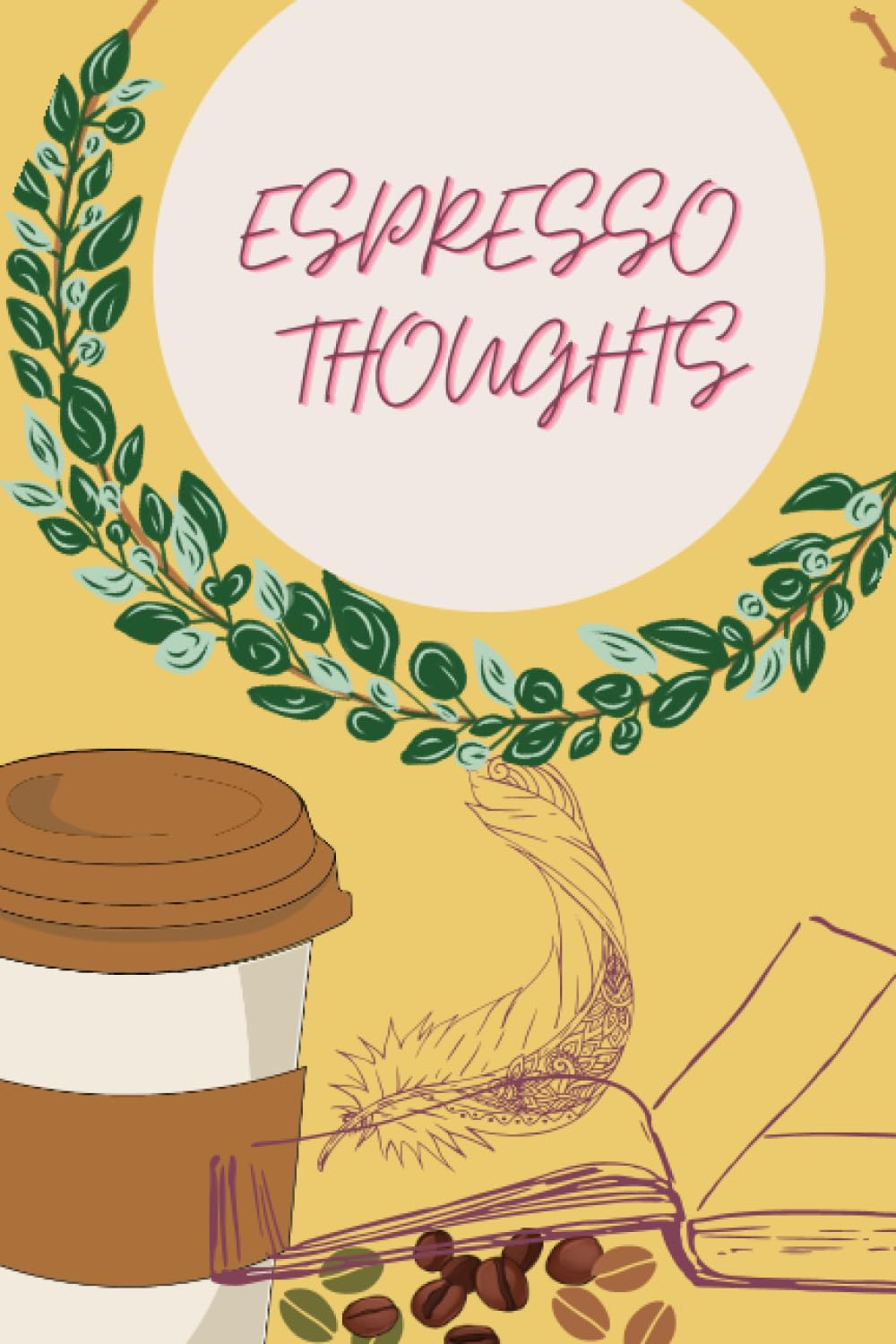 ESPRESSO THOUGHTS: COFFEE IN ONE HAND CONFIDENCE IN ANOTHER (Independently published)
ESPRESSO THOUGHTS: COFFEE IN ONE HAND CONFIDENCE IN ANOTHER (Independently published)