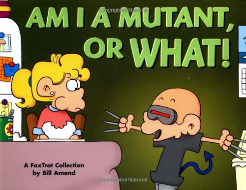 Am I a Mutant, or What! A FoxTrot Collection (Andrews McMeel Pub)
Am I a Mutant, or What! A FoxTrot Collection (Andrews McMeel Pub)