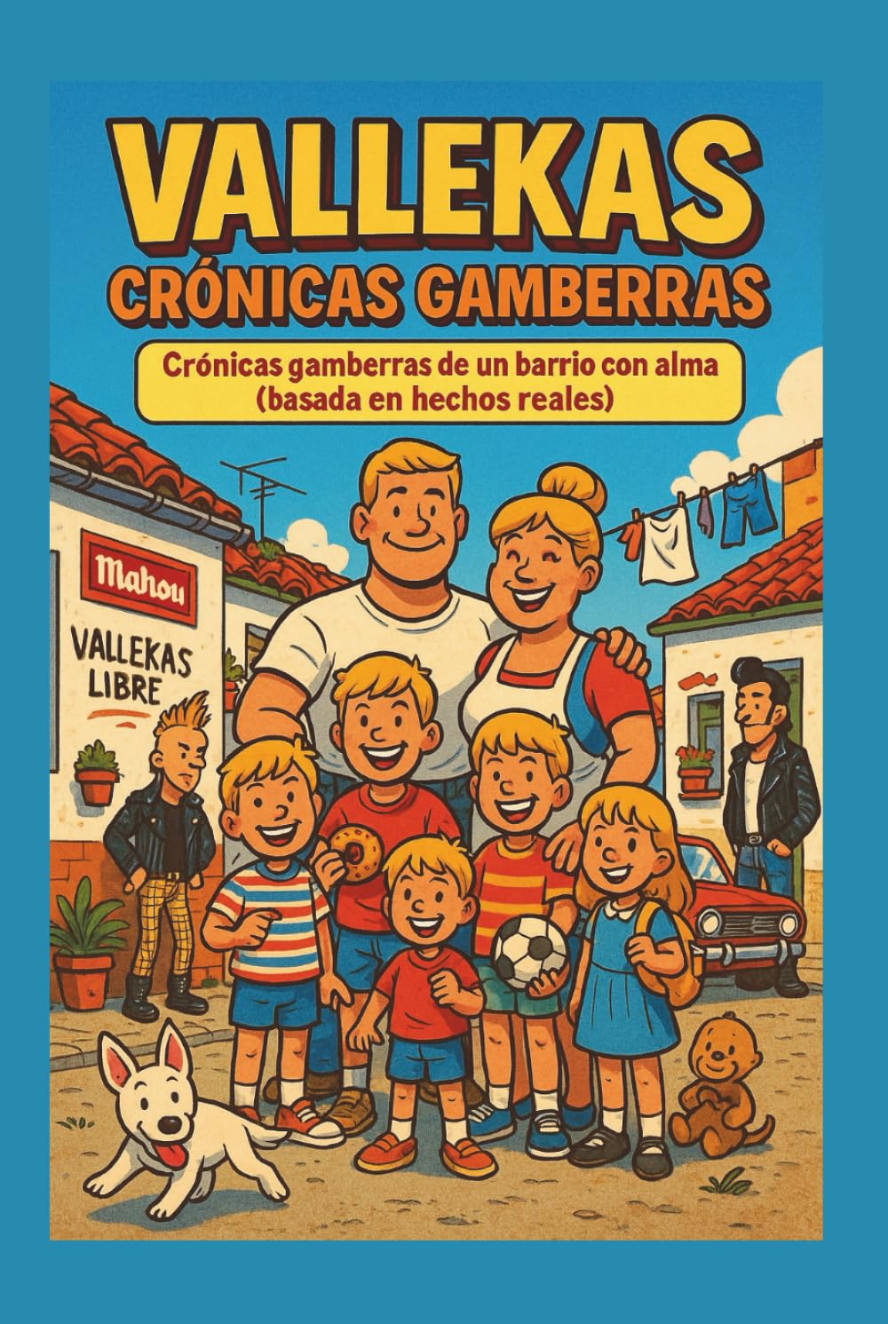 HISTORIETAS DE VALLEKAS: Crónicas gamberras de un barrio con alma (basada en hechos reales) (Independently published)
HISTORIETAS DE VALLEKAS: Crónicas gamberras de un barrio con alma (basada en hechos reales) (Independently published)
