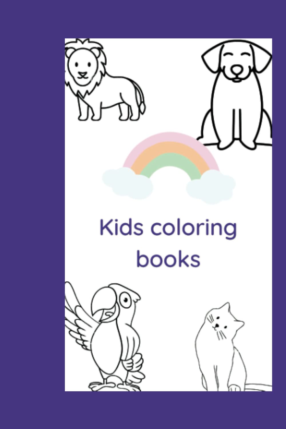 Coloring books for kids: An effective way to give your child that young artistic experience and put a smile on their face (Independently published)
Coloring books for kids: An effective way to give your child that young artistic experience and put a smile on their face (Independently published)