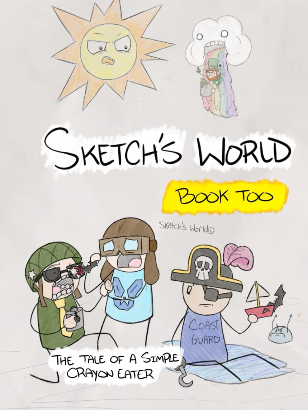Sketch's World Book Too: The Tale of a Simple Crayon Eater (Independently published)
Sketch's World Book Too: The Tale of a Simple Crayon Eater (Independently published)