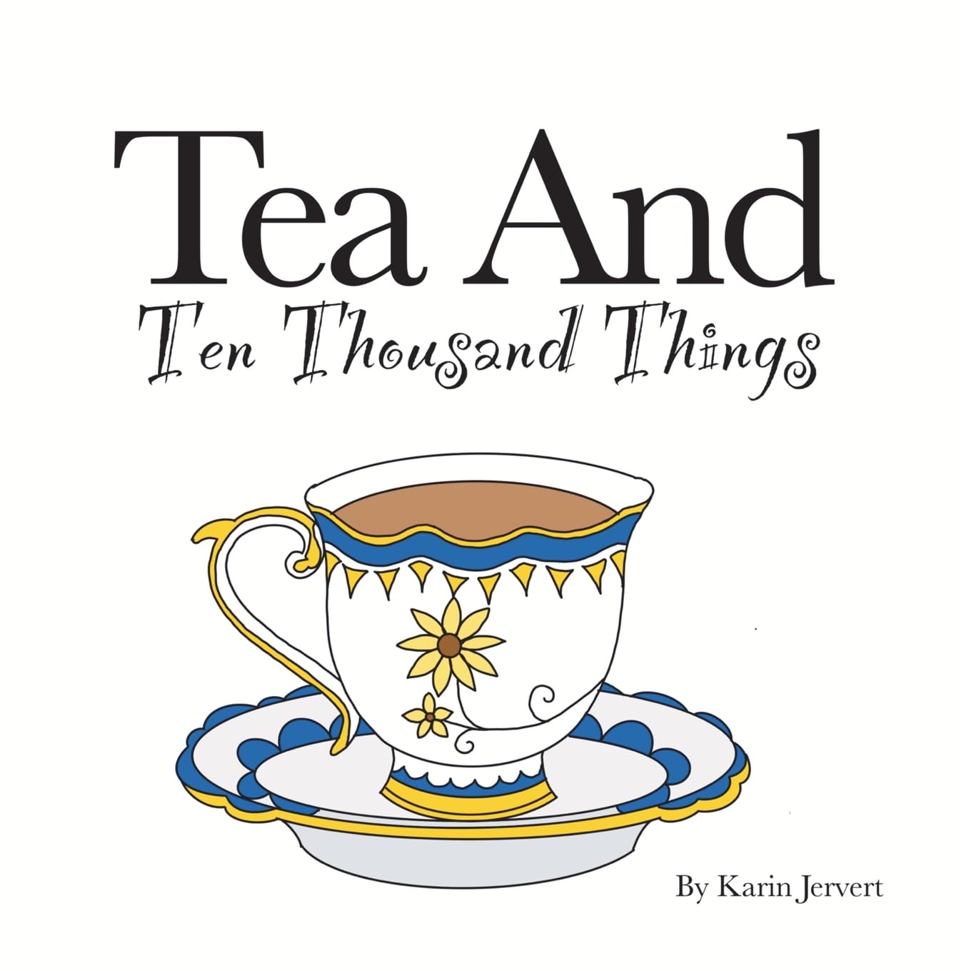 Tea and Ten Thousand Things (Karin Jervert)
Tea and Ten Thousand Things (Karin Jervert)