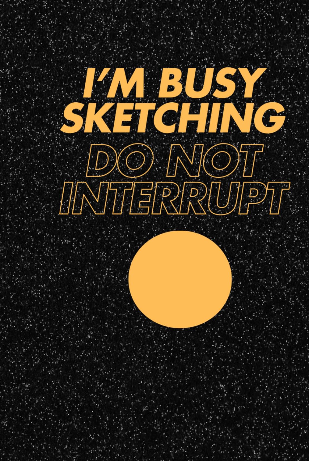 I'm Busy Sketching: Do Not interrupt (Independently published)
I'm Busy Sketching: Do Not interrupt (Independently published)
