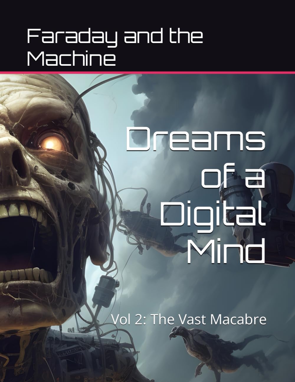 Dreams of a Digital Mind: Vol 2: The Vast Macabre (Independently published)
Dreams of a Digital Mind: Vol 2: The Vast Macabre (Independently published)
