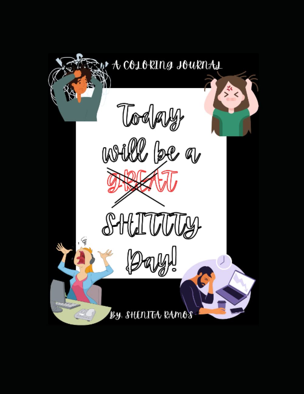 Today Will be a SHITTY DAY!: A Sarcastic Workplace Journal (Independently published)
Today Will be a SHITTY DAY!: A Sarcastic Workplace Journal (Independently published)