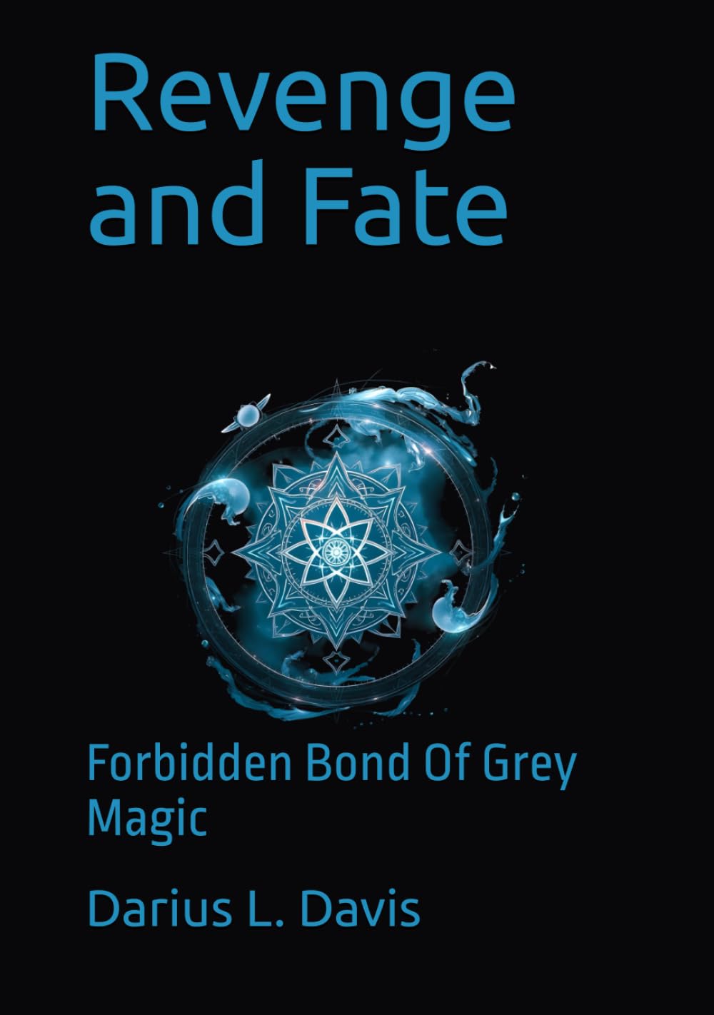 Revenge and Fate: Forbidden Bond Of Grey Magic (Independently published)
Revenge and Fate: Forbidden Bond Of Grey Magic (Independently published)