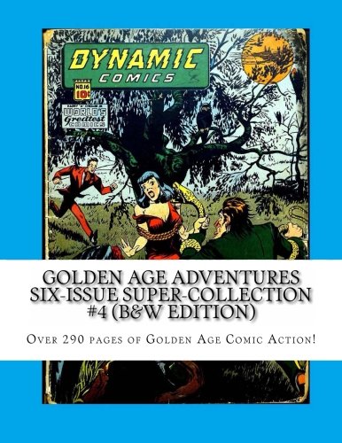 Golden Age Adventures Six-Issue Super-Collection #4 (B&W Edition): Over 290 Pages of Golden Age Comic Action! (CreateSpace Independent Publishing Platform)
Golden Age Adventures Six-Issue Super-Collection #4 (B&W Edition): Over 290 Pages of Golden Age Comic Action! (CreateSpace Independent Publishing Platform)