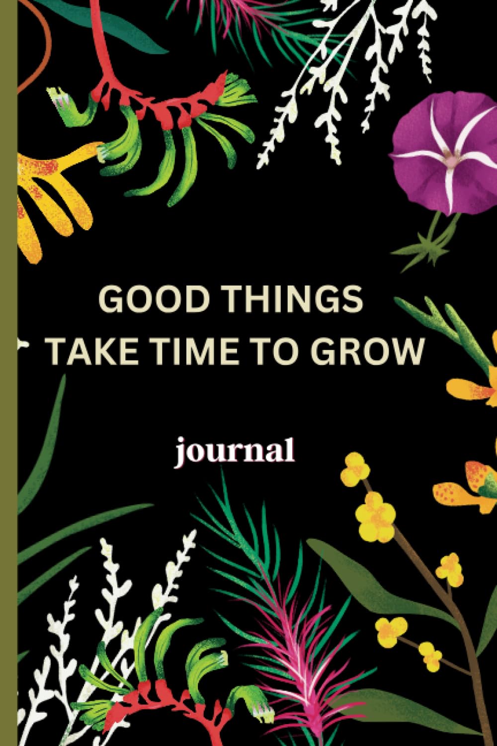 Good things take time to grow: For daily journal (Independently published)
Good things take time to grow: For daily journal (Independently published)