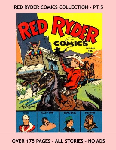 Red Ryder Comics Collection - Pt 5: Exciting Western Comic Action and More! - Four Issues - All Stories - No Ads (CreateSpace Independent Publishing Platform)
Red Ryder Comics Collection - Pt 5: Exciting Western Comic Action and More! - Four Issues - All Stories - No Ads (CreateSpace Independent Publishing Platform)