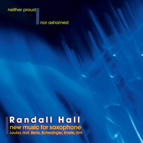 CD диск Hall, Randall: Neither Proud Nor Ashamed: New Music for Saxophone
CD диск Hall, Randall: Neither Proud Nor Ashamed: New Music for Saxophone
