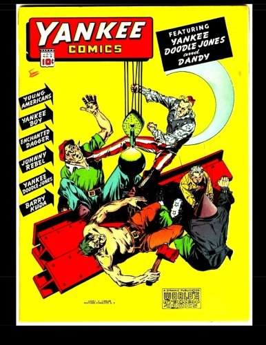 Yankee Comics #3: Classic Golden Age Adventure! 1942 (CreateSpace Independent Publishing Platform)
Yankee Comics #3: Classic Golden Age Adventure! 1942 (CreateSpace Independent Publishing Platform)