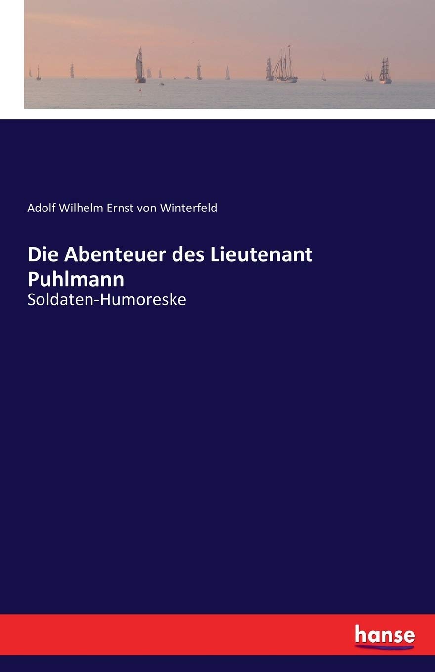 Die Abenteuer des Lieutenant Puhlmann: Soldaten-Humoreske (German Edition) (Hansebooks)
Die Abenteuer des Lieutenant Puhlmann: Soldaten-Humoreske (German Edition) (Hansebooks)