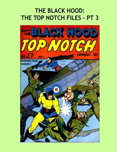The Black Hood: The Top Notch Files - Pt 3: The Man Of Mystery --- His Adventures From Top Notch Comics -- All Stories -- No Ads (CreateSpace Independent Publishing Platform)
The Black Hood: The Top Notch Files - Pt 3: The Man Of Mystery --- His Adventures From Top Notch Comics -- All Stories -- No Ads (CreateSpace Independent Publishing Platform)