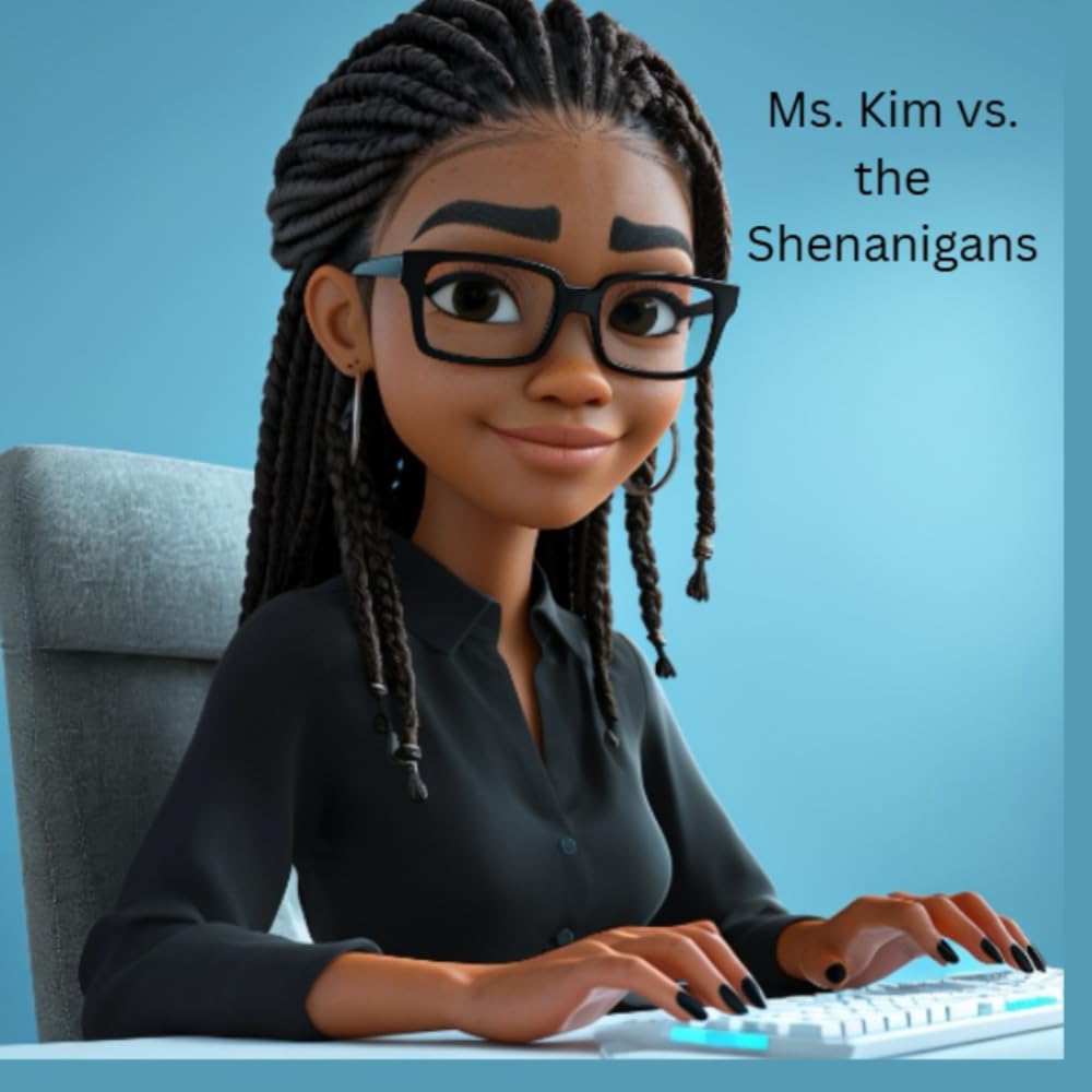 Ms. Kim vs the Shenanigans (Independently published)
Ms. Kim vs the Shenanigans (Independently published)