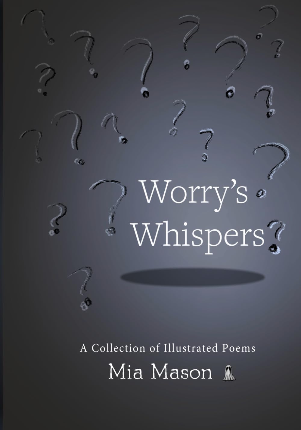 Worry's Whispers: A Collection of Illustrated Poems (Wonder Full)
Worry's Whispers: A Collection of Illustrated Poems (Wonder Full)