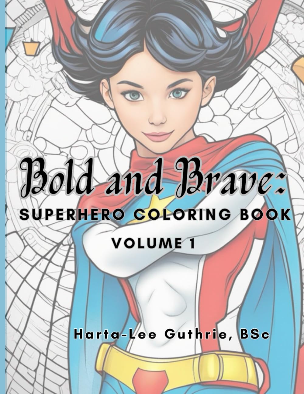Bold and Brave:: Superhero Coloring Book (Volume 1) (Bold and Brave: Superhero Coloring Book Series)
Bold and Brave:: Superhero Coloring Book (Volume 1) (Bold and Brave: Superhero Coloring Book Series)