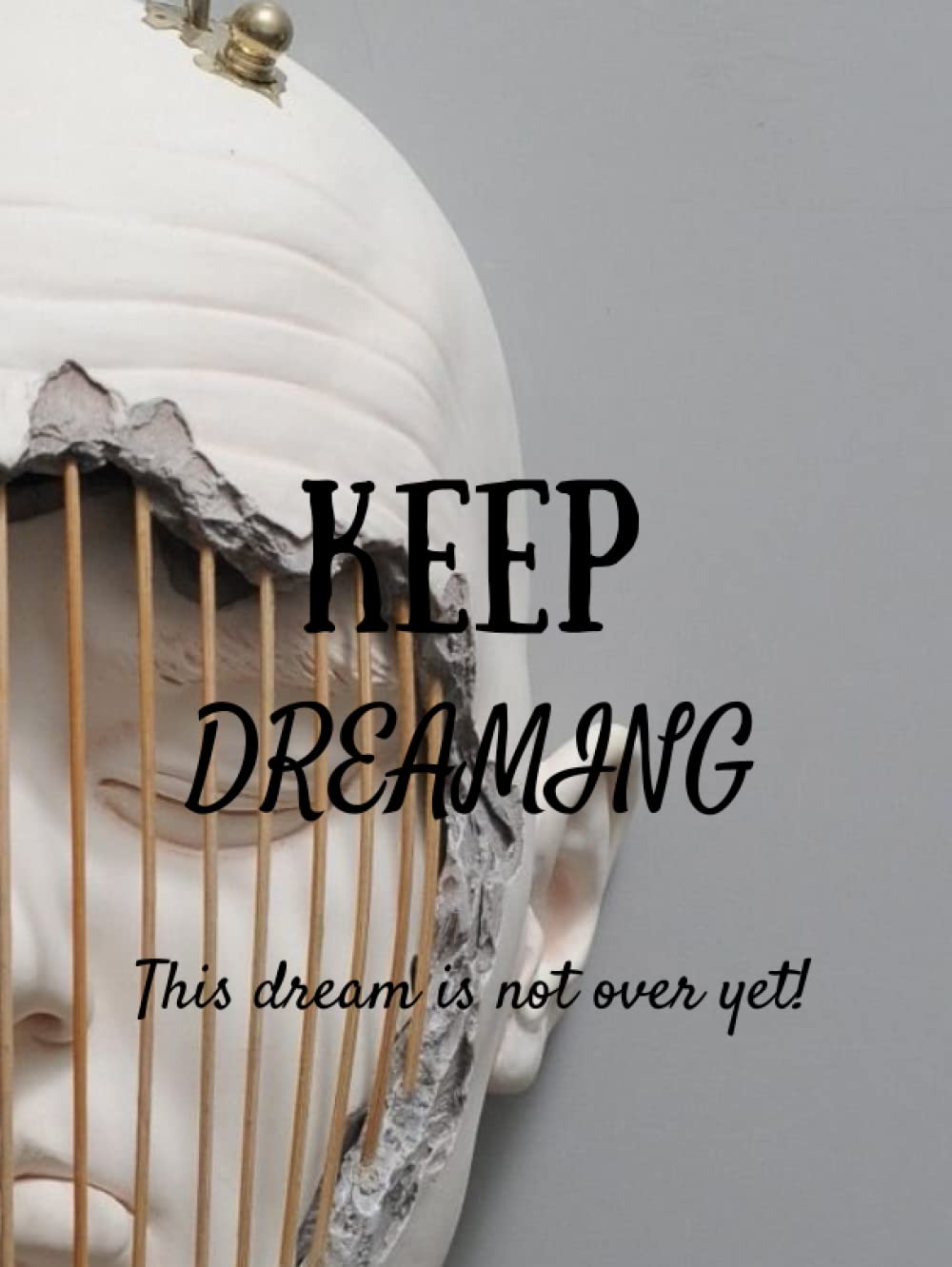 Keep dreaming: This dream is not over yet (Independently published)
Keep dreaming: This dream is not over yet (Independently published)