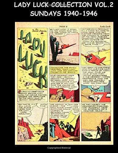 Lady Luck Collection Vol. 2 Sundays 1940-1946: Comic Strip Collection Featuring Lady Luck From The Spirit Sunday Sections (CreateSpace Independent Publishing Platform)
Lady Luck Collection Vol. 2 Sundays 1940-1946: Comic Strip Collection Featuring Lady Luck From The Spirit Sunday Sections (CreateSpace Independent Publishing Platform)