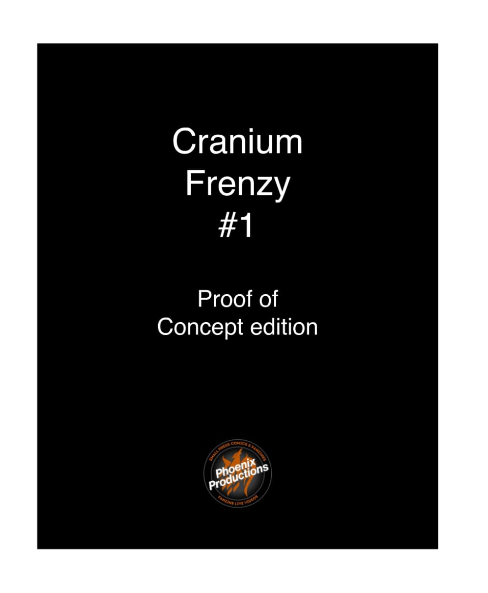 Cranium Frenzy #1: Proof of Concept Edition (Independently published)
Cranium Frenzy #1: Proof of Concept Edition (Independently published)